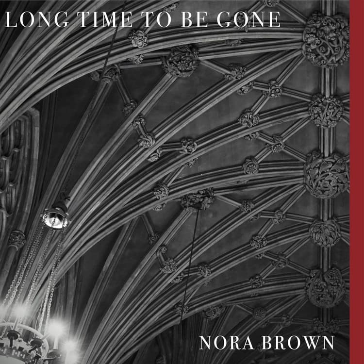 Nora Brown — Long Time To Be Gone