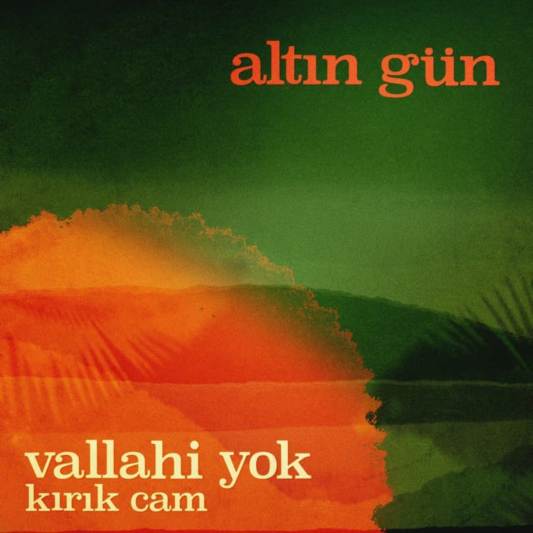 Altin Gün — Vallahi Yok / K​ı​r​ı​k Cam