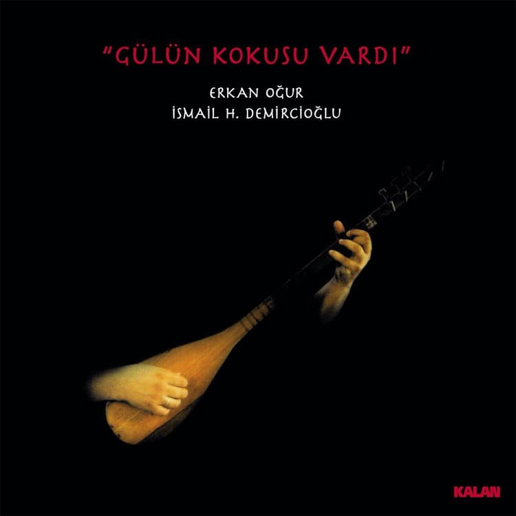 Erkan Oğur, İsmail H. Demircioğlu ‎ — Gülün Kokusu Vardı