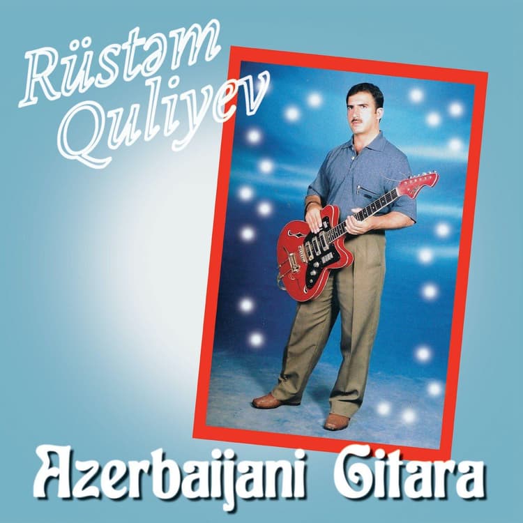 Rüstəm Quliyev — Azerbaijani Gitara