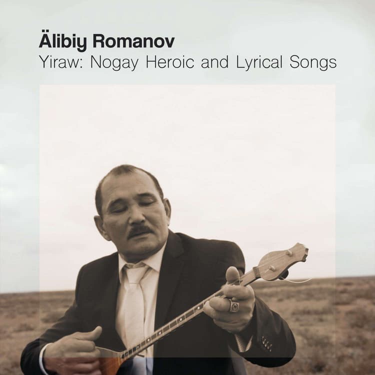 Älibiy Romanov — Yiraw: Nogay Heroic and Lyrical Songs