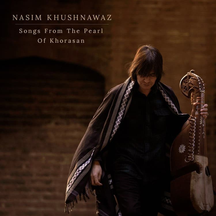 Nasim Khushnawaz — Songs From The Pearl of Khorasan