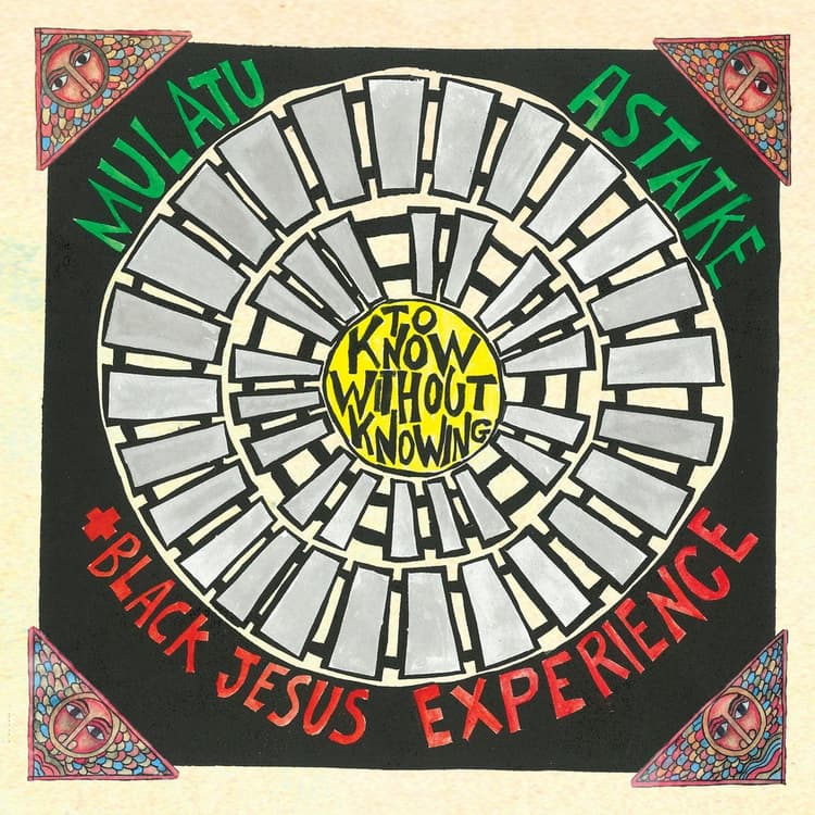 Mulatu Astatke & Black Jesus Experience — To Know Without Knowing